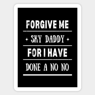 Forgive me Sky Daddy 1, funny religious Magnet